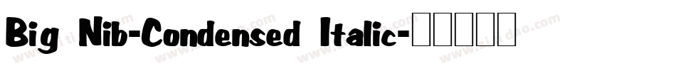Big Nib-Condensed Italic字体转换